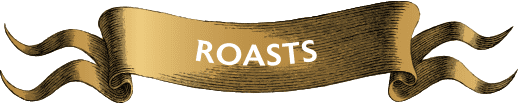 Roasts