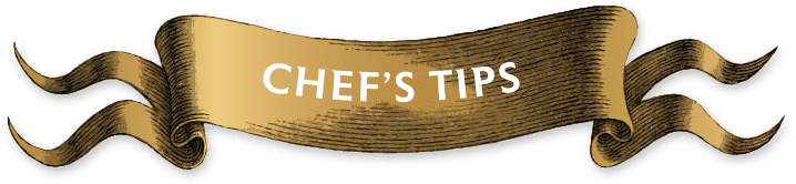 Chef's Tips